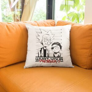Coussin What your problem - Rick et morty - goodies geek